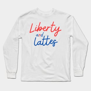 Liberty and Lattes Long Sleeve T-Shirt